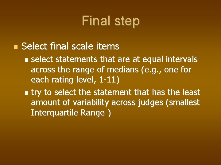 Final step Select final scale items select statements that are at equal intervals across