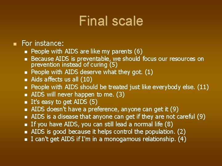 Final scale For instance: People with AIDS are like my parents (6) Because AIDS