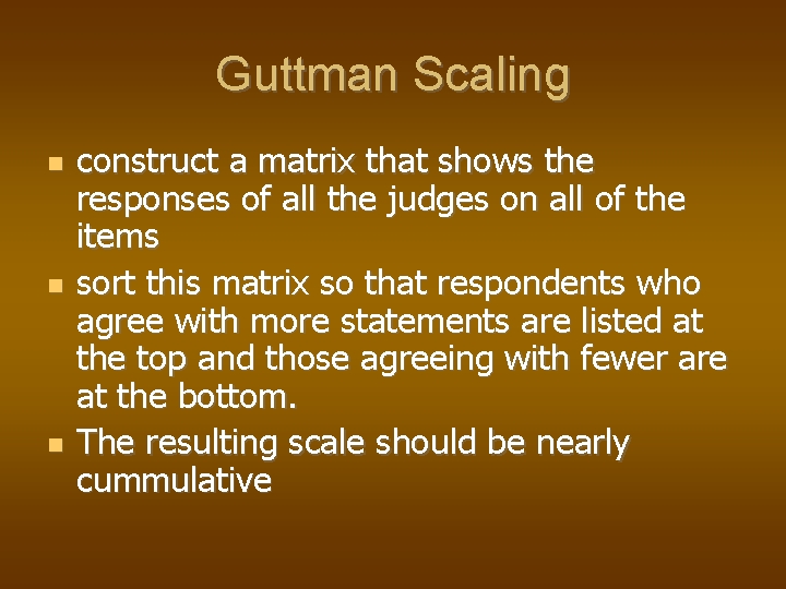 Guttman Scaling construct a matrix that shows the responses of all the judges on