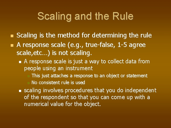 Scaling and the Rule Scaling is the method for determining the rule A response