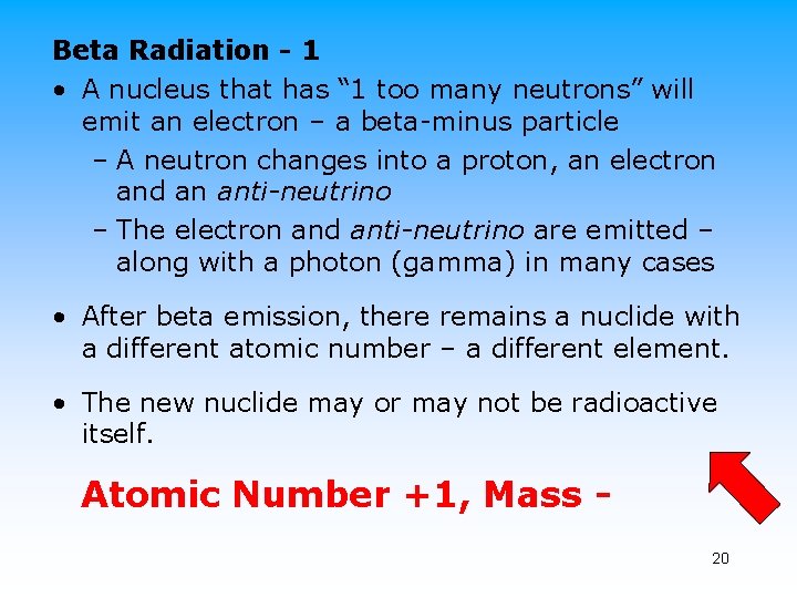 Beta Radiation - 1 • A nucleus that has “ 1 too many neutrons”