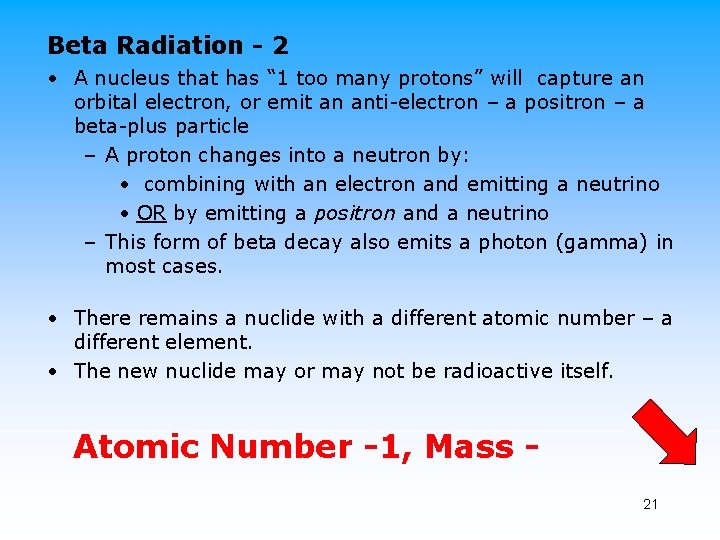 Beta Radiation - 2 • A nucleus that has “ 1 too many protons”