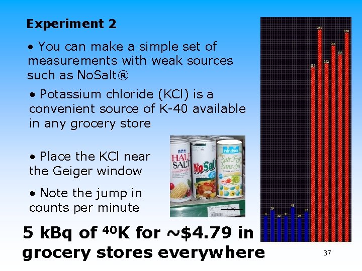 Experiment 2 • You can make a simple set of measurements with weak sources