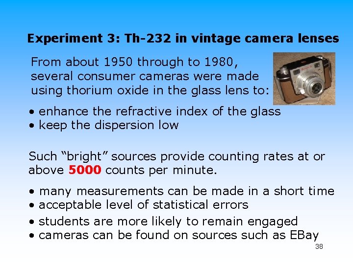 Experiment 3: Th-232 in vintage camera lenses From about 1950 through to 1980, several