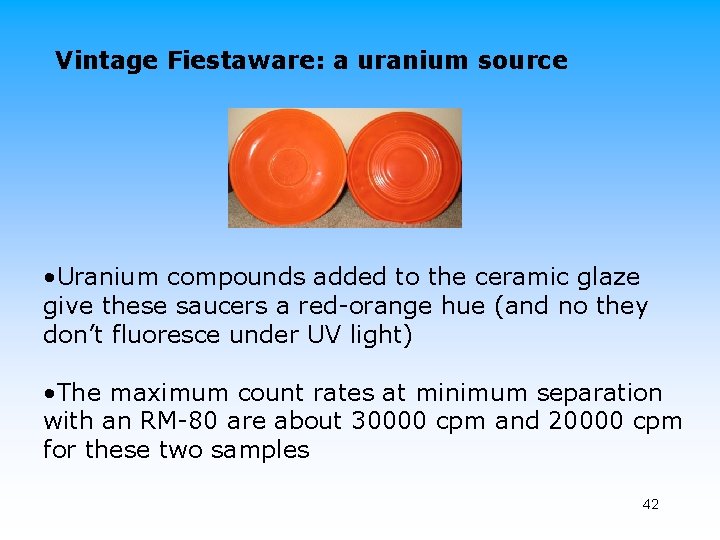 Vintage Fiestaware: a uranium source • Uranium compounds added to the ceramic glaze give