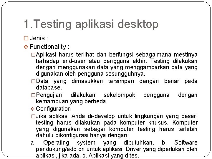 1. Testing aplikasi desktop � Jenis : v Functionality : �Aplikasi harus terlihat dan