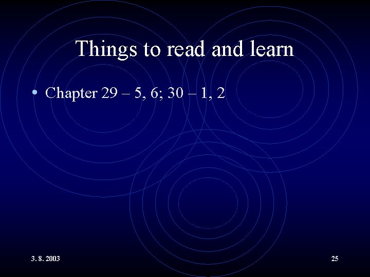 Things to read and learn • Chapter 29 – 5, 6; 30 – 1,