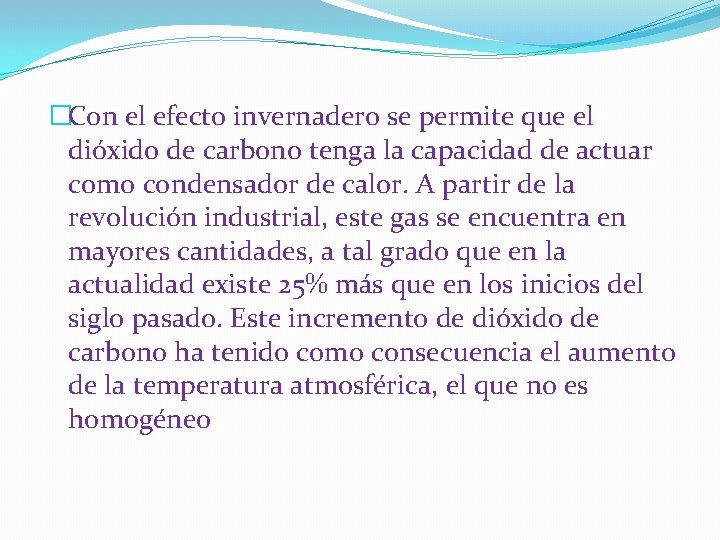 �Con el efecto invernadero se permite que el dióxido de carbono tenga la capacidad