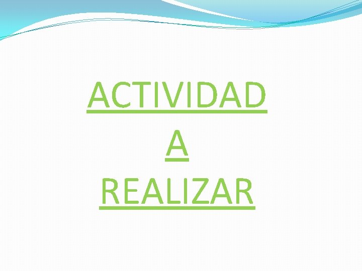 ACTIVIDAD A REALIZAR 