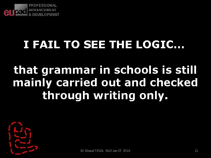 I FAIL TO SEE THE LOGIC… that grammar in schools is still mainly carried