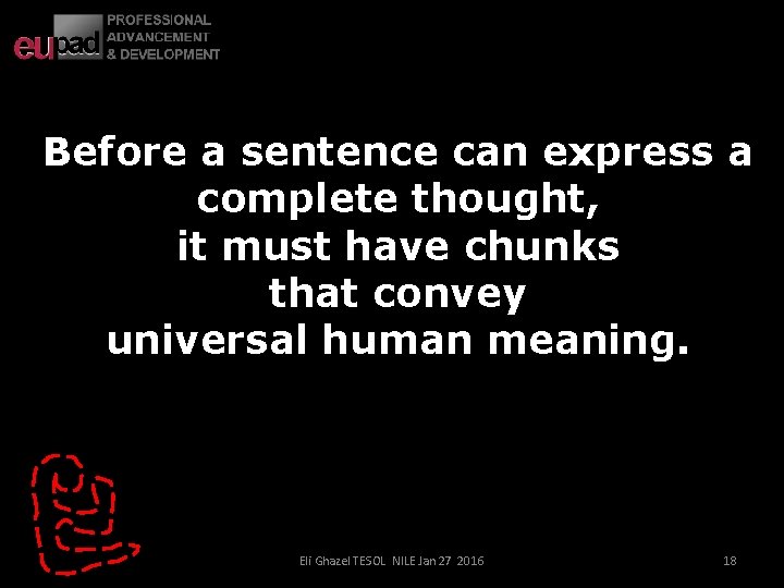 Before a sentence can express a complete thought, it must have chunks that convey