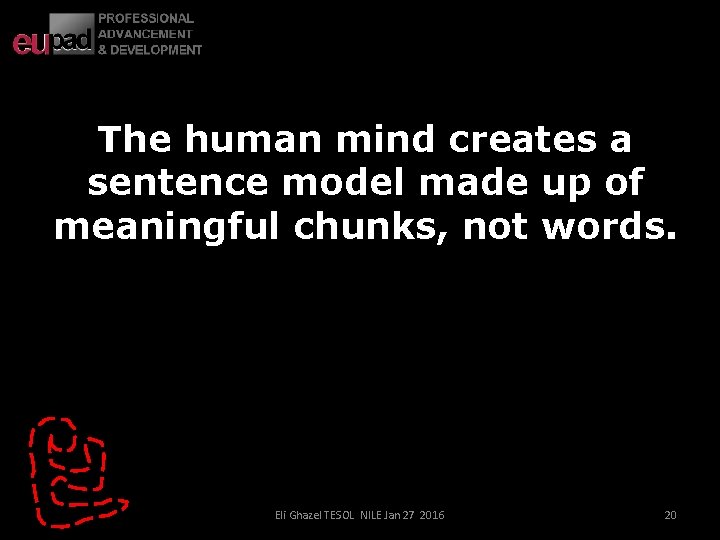 The human mind creates a sentence model made up of meaningful chunks, not words.