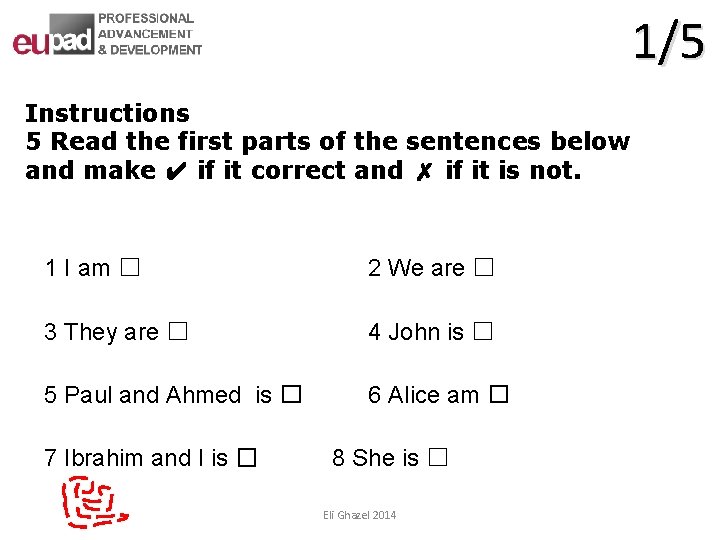 1/5 Instructions 5 Read the first parts of the sentences below and make ✔