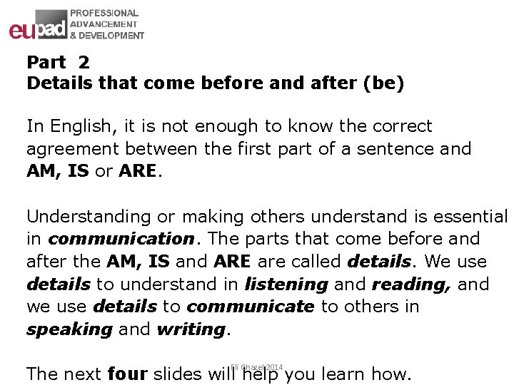 Part 2 Details that come before and after (be) In English, it is not