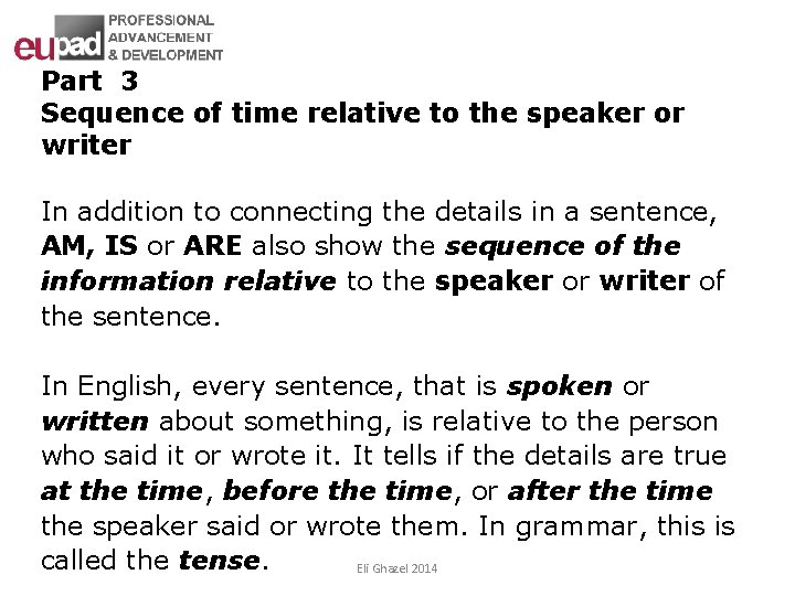 Part 3 Sequence of time relative to the speaker or writer In addition to