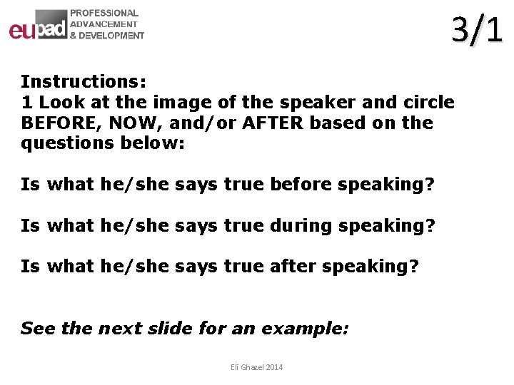 3/1 Instructions: 1 Look at the image of the speaker and circle BEFORE, NOW,