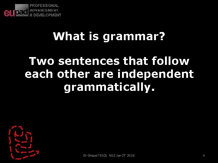 What is grammar? Two sentences that follow each other are independent grammatically. Eli Ghazel