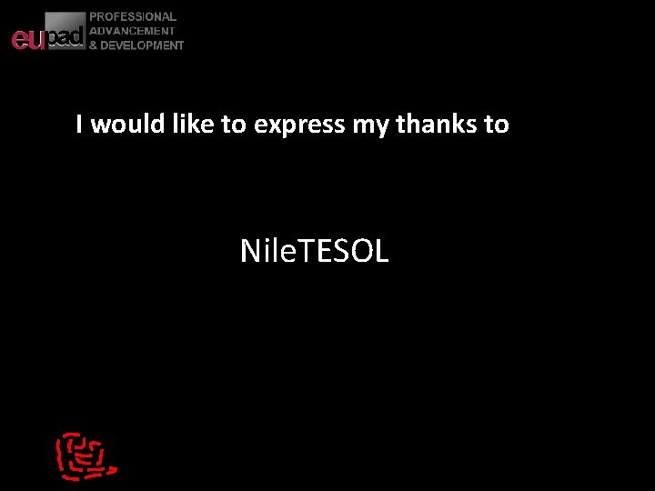  I would like to express my thanks to Nile. TESOL 