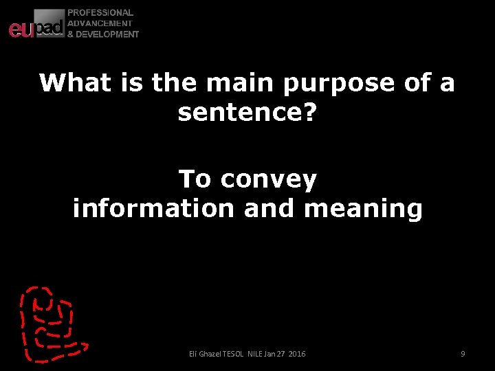 What is the main purpose of a sentence? To convey information and meaning Eli