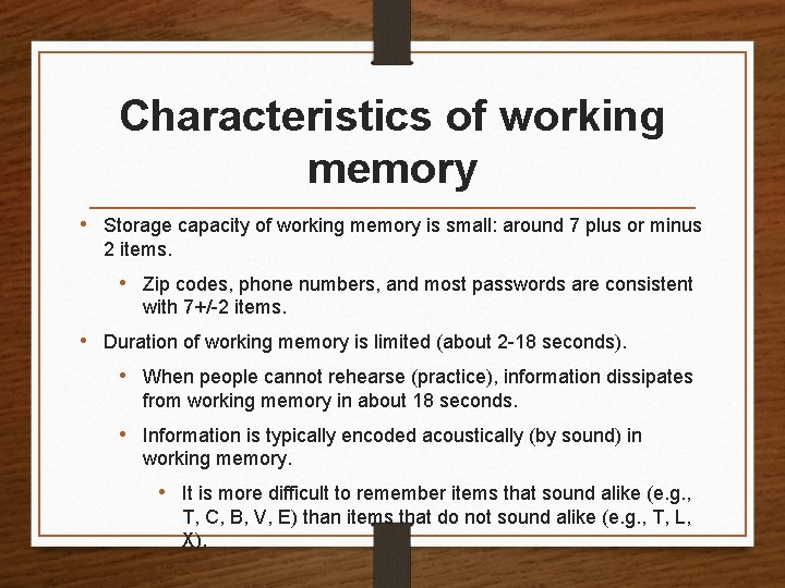 Characteristics of working memory • Storage capacity of working memory is small: around 7