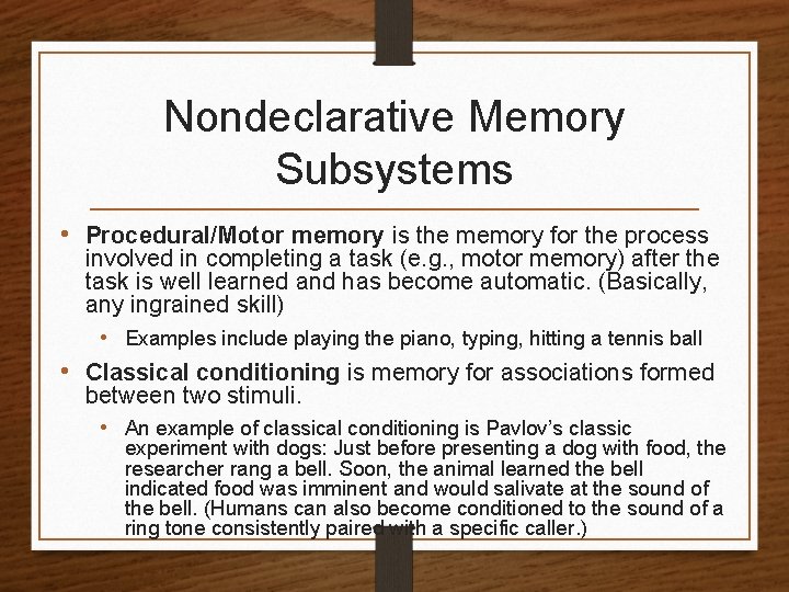 Nondeclarative Memory Subsystems • Procedural/Motor memory is the memory for the process involved in