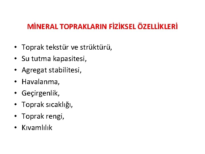  • • MİNERAL TOPRAKLARIN FİZİKSEL ÖZELLİKLERİ Toprak tekstür ve strüktürü, Su tutma kapasitesi,