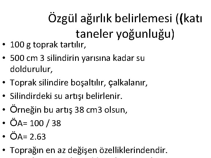 Özgül ağırlık belirlemesi ((katı taneler yoğunluğu) • 100 g toprak tartılır, • 500 cm