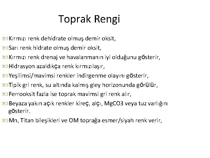 Toprak Rengi Kırmızı renk dehidrate olmuş demir oksit, Sarı renk hidrate olmuş demir oksit,