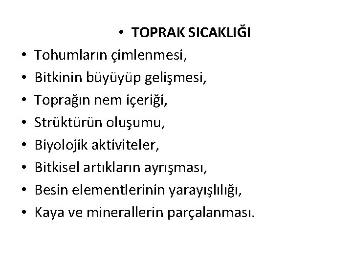 • • • TOPRAK SICAKLIĞI Tohumların çimlenmesi, Bitkinin büyüyüp gelişmesi, Toprağın nem içeriği, • • • TOPRAK SICAKLIĞI Tohumların çimlenmesi, Bitkinin büyüyüp gelişmesi, Toprağın nem içeriği,