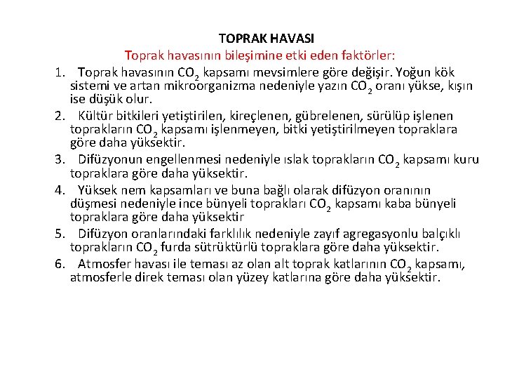 TOPRAK HAVASI Toprak havasının bileşimine etki eden faktörler: 1. Toprak havasının CO 2 kapsamı