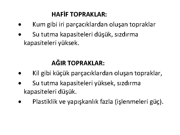  HAFİF TOPRAKLAR: · Kum gibi iri parçacıklardan oluşan topraklar · Su tutma kapasiteleri