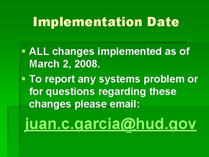 Implementation Date § ALL changes implemented as of March 2, 2008. § To report