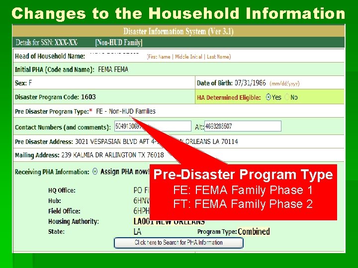 Changes to the Household Information Pre-Disaster Program Type FE: FEMA Family Phase 1 FT: