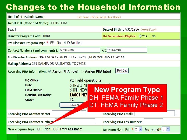 Changes to the Household Information New Program Type DH: FEMA Family Phase 1 DT: