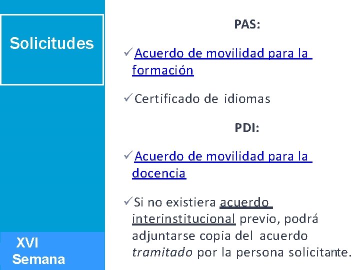 Solicitudes PAS: Acuerdo de movilidad para la formación Certificado de idiomas PDI: Acuerdo de