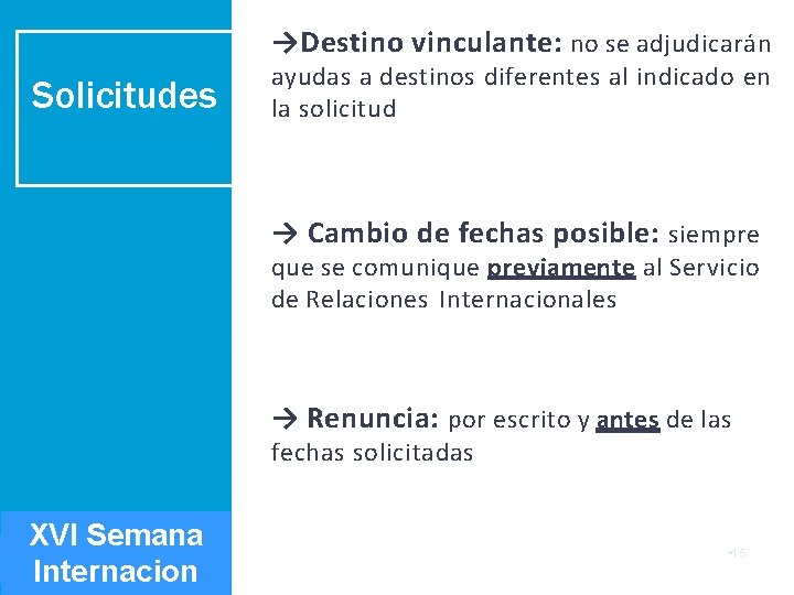 →Destino vinculante: no se adjudicarán Solicitudes ayudas a destinos diferentes al indicado en la