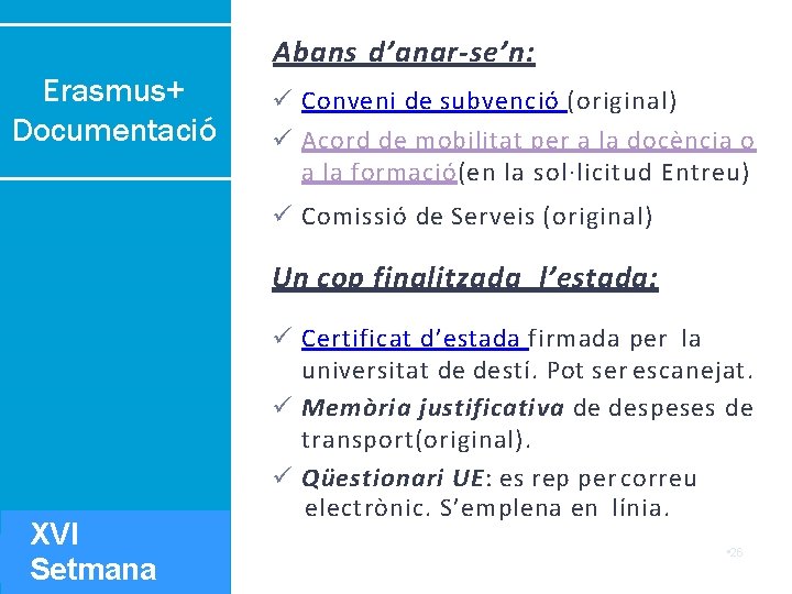 Abans d’anar-se’n: Erasmus+ Documentació Conveni de subvenció (original) Acord de mobilitat per a la