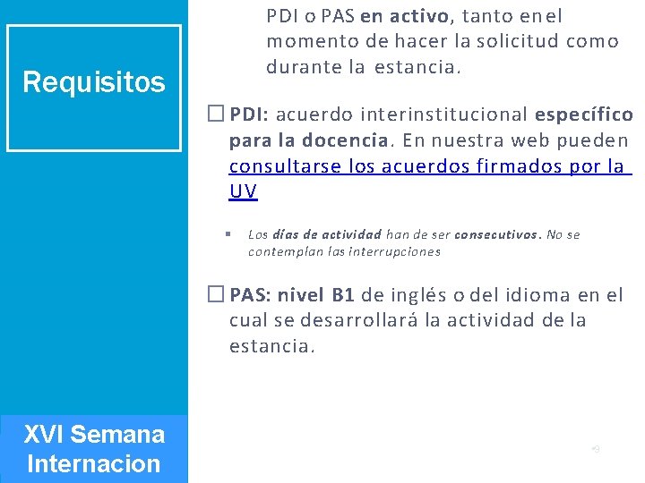 PDI o PAS en activo, tanto en el momento de hacer la solicitud como