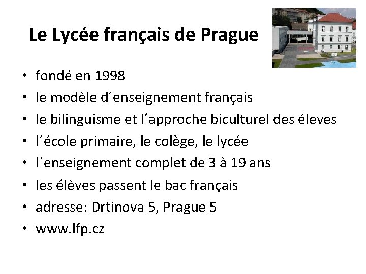 Le Lycée français de Prague • • fondé en 1998 le modèle d´enseignement français