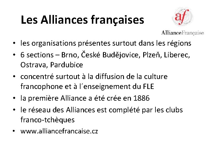 Les Alliances françaises • les organisations présentes surtout dans les régions • 6 sections