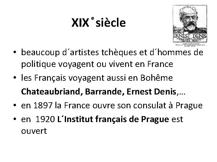 XIX siècle • beaucoup d´artistes tchèques et d´hommes de politique voyagent ou vivent en