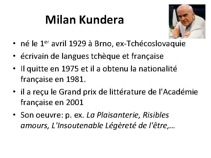 Milan Kundera • né le 1 er avril 1929 à Brno, ex-Tchécoslovaquie • écrivain