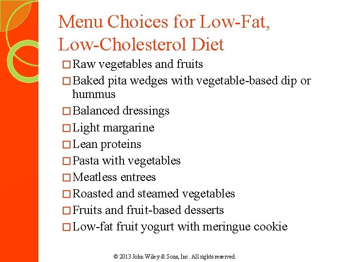 Menu Choices for Low-Fat, Low-Cholesterol Diet � Raw vegetables and fruits � Baked pita