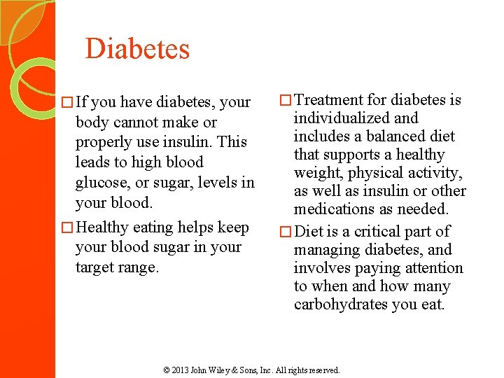Diabetes � If you have diabetes, your body cannot make or properly use insulin.