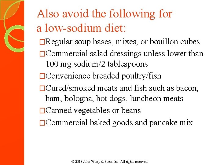 Also avoid the following for a low-sodium diet: �Regular soup bases, mixes, or bouillon