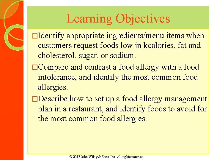 Learning Objectives �Identify appropriate ingredients/menu items when customers request foods low in kcalories, fat