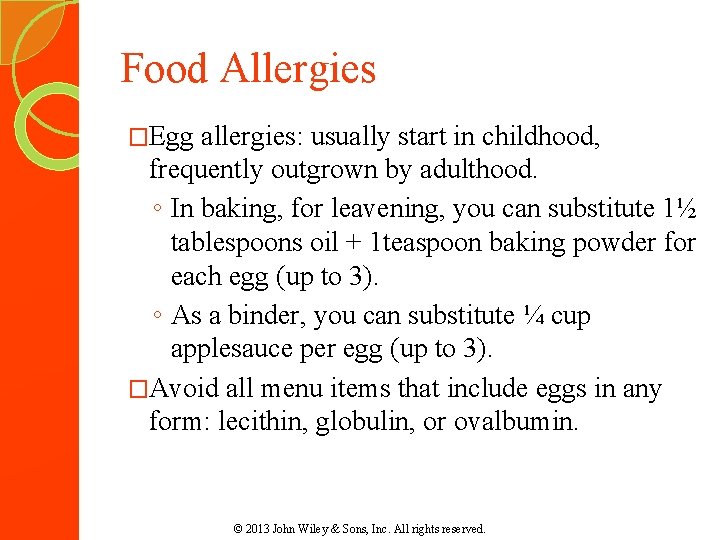 Food Allergies �Egg allergies: usually start in childhood, frequently outgrown by adulthood. ◦ In