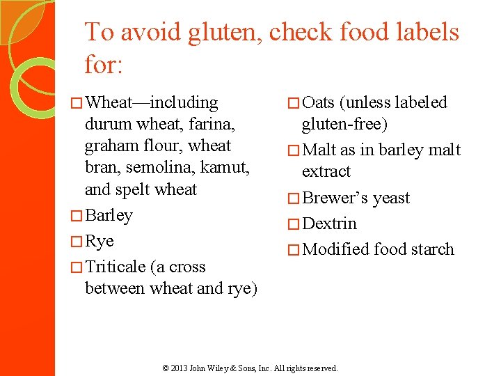 To avoid gluten, check food labels for: � Wheat—including durum wheat, farina, graham flour,