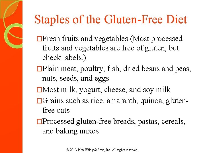 Staples of the Gluten-Free Diet �Fresh fruits and vegetables (Most processed fruits and vegetables