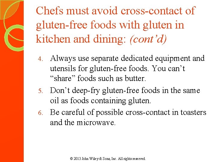 Chefs must avoid cross-contact of gluten-free foods with gluten in kitchen and dining: (cont’d)